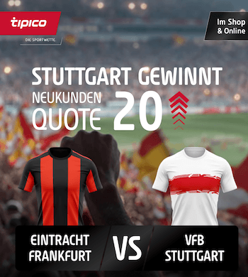 Boost auf Stuttgart gegen Frankfurt bei Tipico (34. Spieltag)